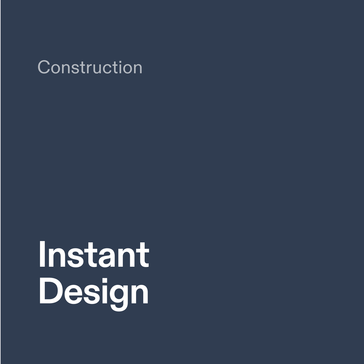 Construction. Instant Design.