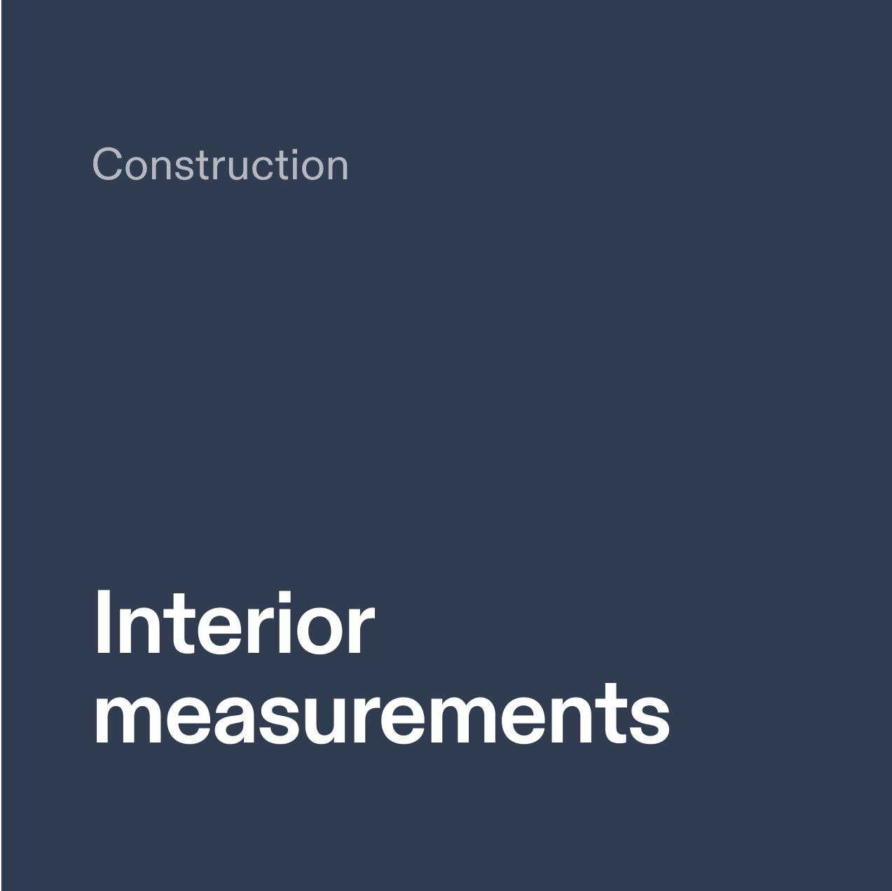 Construction. Interior measurements.