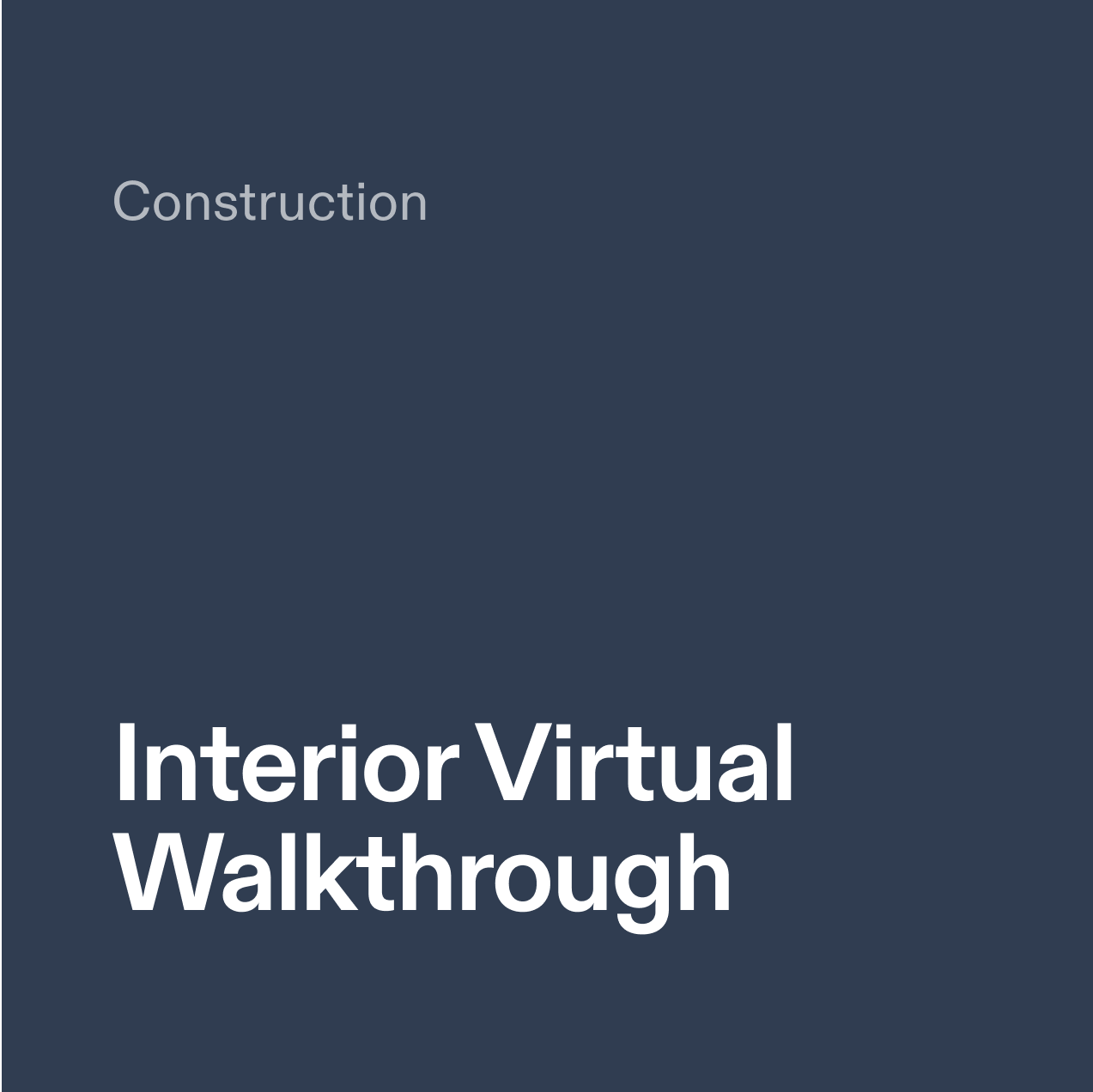 Construction. Interior Virtual Walkthrough.