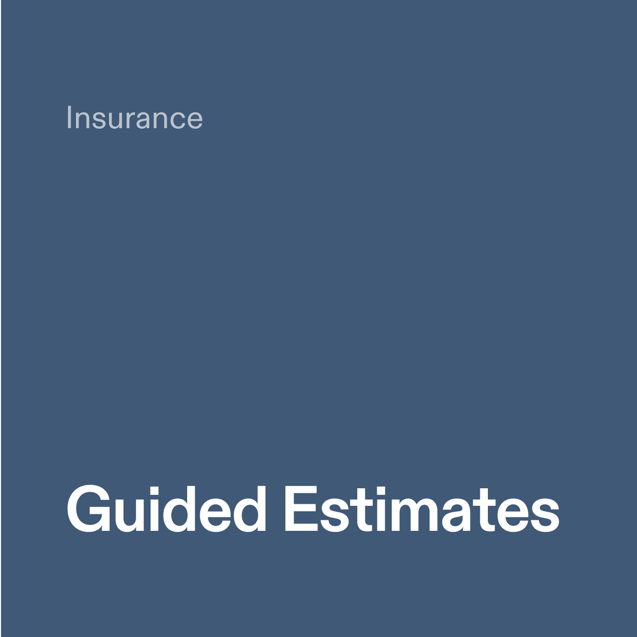 Insurance. Guided Estimates.