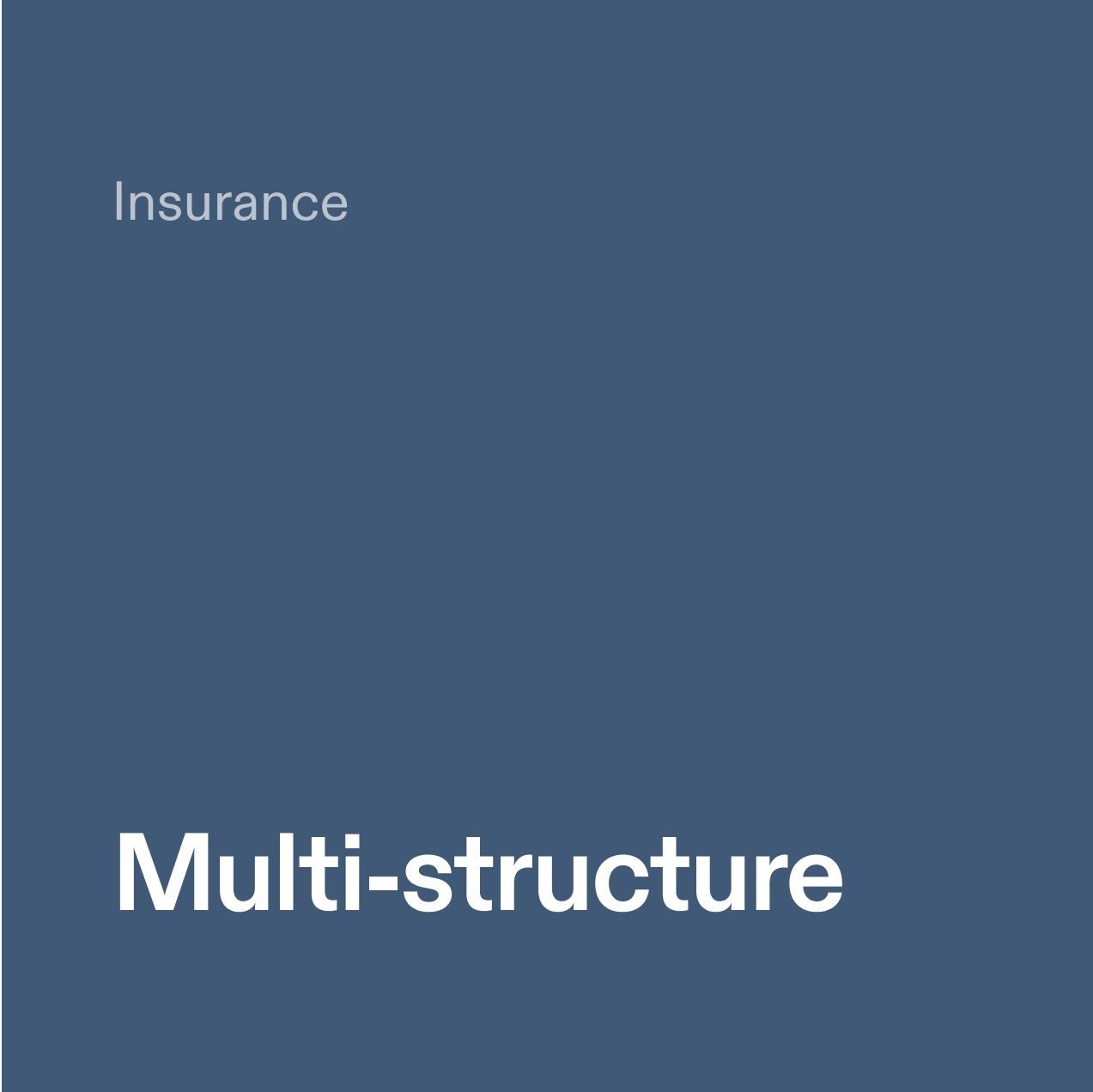 Insurance. Multi-structure.
